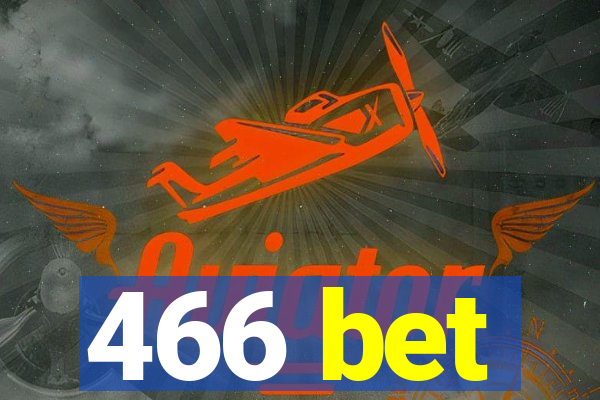 466 bet